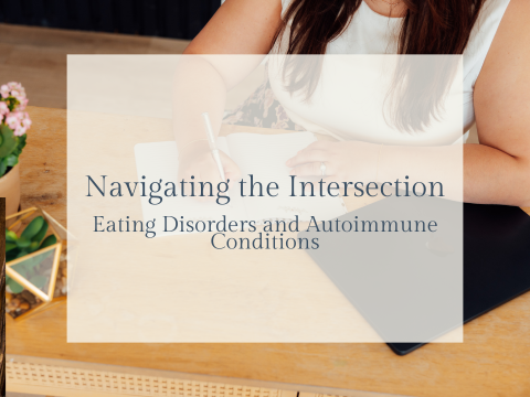 Navigating the Intersection: Eating Disorders and Autoimmune Conditions
